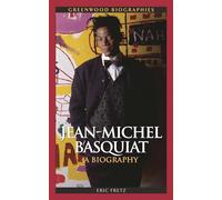 Jean-Michel Basquiat: A Biography (Greenwood Biographies)
