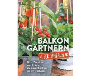 Jean-Michel Gro Balkongärtnern super einfach: Obst, Gemüse und Kräut (Paperback)