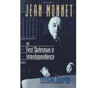 Jean Monnet : The First Statesman of Interdependance by Duchene, Francois (1996) Paperback