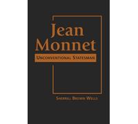 Jean Monnet: Unconventional Statesman
