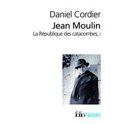 Jean Moulin, LA Republique DES Catacombes, Vol 1: A34974 (Folio Histoire)