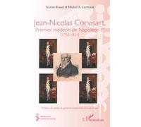 Jean-Nicolas Corvisart, Premier médecin de Napoléon Ier: (1755-1821) (Médecine À Travers Les Siècles)