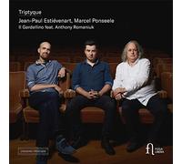 Jean-Paul Estievenart; Marcel Ponseele; Il Gardellino; Anthony Romaniuk - Triptyque
