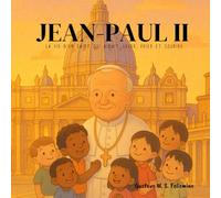 JEAN-PAUL II: La vie d’un saint qui aimait jouer, prier et sourire
