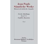 Jean Pauls Sämtliche Werke. Historisch-kritische Ausgabe: Zweite Abteilung. Band 9.1: Einfälle, Bausteine. Text