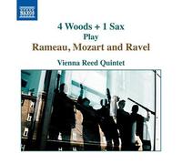 Vienna Reed Quintet - Rameau, Mozart, Ravel: 4 Woods + 1 Sax Play Rameau, Mozart and Ravel