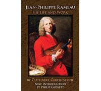Jean-Philippe Rameau: His Life and Work (Dover Books on Music: Composers)