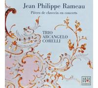 Jean-Philippe Rameau - Pieces De Clavecin En Concerts (Trio Arcangelo Corelli)