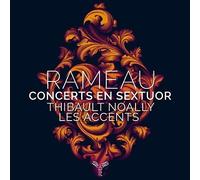 Thibault Noally, les Accents - Rameau: Concerts En Sextuor