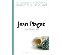 Jean Piaget (Bloomsbury Library of Educational Thought)