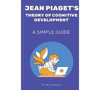Jean Piaget's Theory of Cognitive Development: A Simple Guide