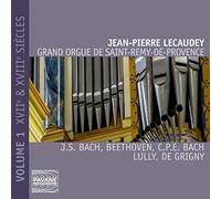Jean-Pierre Lecaudey - Grigny: Grand Orgue de Saint-Rémy-de-Provence - Vol. 1: 17th & 18th Centuries