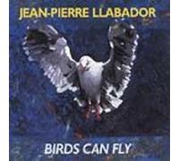 Jean-Pierre Llabador - Birds Can Fly