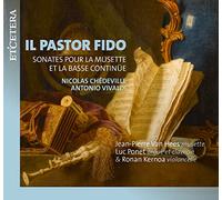 Jean-Pierre Van Hees; Luc Ponet; Ronan Kernoa - Il Pastor Fido - Sonatas for Musette and Basso Continuo
