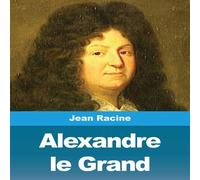 Jean Racine Alexandre le Grand Paperback Book Jean Racine Multicolor