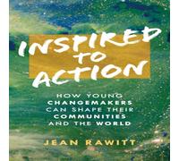 Jean Rawitt Inspired to Action : How Young Changemakers Can Shape Their Jean Rawitt Multicolor