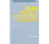 Jean Rhys's Modernist Bearings and Experimental Aesthetics (Historicizing Modernism)