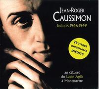 Jean-Roger Caussimon - Inédits 1946-1949-Au Cabaret du Lapin Agile A Montmartre