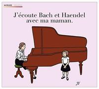 Jean-Sebastien Bach & Georg-Friedrich Haendel - J'ecoute Bach & Handel..