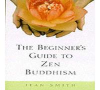 Jean Smith The Beginner's Guide to Zen Buddhism Paperback Book Jean Smith Multicolor
