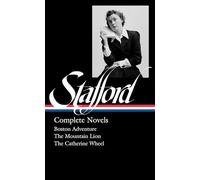 Jean Stafford: Complete Novels (LOA #324): Boston Adventure / The Mountain Lion / The Catherine Wheel (Library of America, 324)