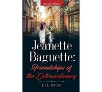 Jeanette Baguette: Friendships of the Extraordinary: 1