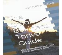 Jeanette Farrell The Small Business Thrive Guide: How To Save Money & Thrive Jeanette Farrell Multicolor