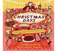 Jeanette Winterson Christmas Days : 12 Stories & 12 Feasts for 12 Days Paperback Book Jeanette Winterson Multicolor