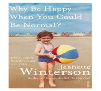 Jeanette Winterson Why Be Happy When You Could Be Normal? Paperback Book Jeanette Winterson Multicolor