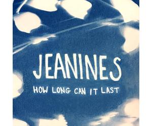 Jeanines - How Long Can It Last