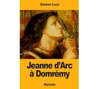 Jeanne d’Arc à Domrémy
