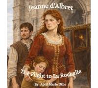 Jeanne d'Albret: The Flight to La Rochelle