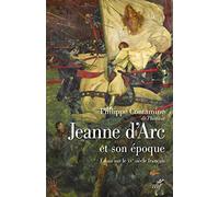 JEANNE D'ARC ET SON EPOQUE: Essais sur le XVe siècle français