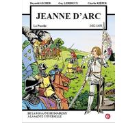 Jeanne d'Arc - La Pucelle (1412-1431): De la paysanne de Domremy à la Sainte universelle