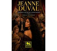 Jeanne Duval - Derrière le mythe de la muse maudite: Biographie de l’amante scandaleuse de Charles Baudelaire