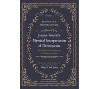 Jeanne Guyon's Mystical Interpretation of Divinization, Volume 1: Her Biblical Commentary on St. Matthew's Gospel
