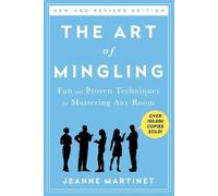 Art of Mingling, The: Fun and Proven Techniques for Mastering Any Room