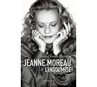 Jeanne Moreau: L'Insoumise