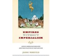 Jeanne Morefield Empires Without Imperialism (Paperback)