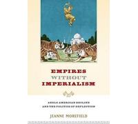 Jeanne Morefield Empires Without Imperialism (Paperback)