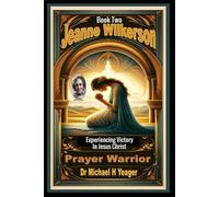 Jeanne Wilkerson: PRAYER WARRIOR Book Two: Experiencing Victory In Jesus Christ