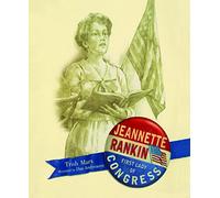 Jeannette Rankin: First Lady of Congress