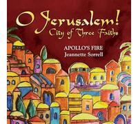 Apollo's Fire, Jeannette Sorrell - O Jerusalem! City Of Three Faiths (live)