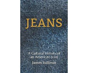 Jeans: A Cultural History of an American Icon