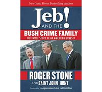 Jeb! and the Bush Crime Family: The Inside Story of an American Dynasty