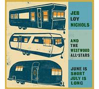 Jeb Loy Nichols And The Westwood All-Stars - June Is Short, July Is Long