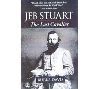 Jeb Stuart: The Last Cavalier