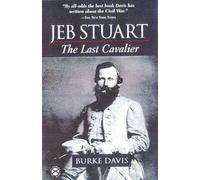Jeb Stuart: The Last Cavalier