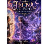 Jecna & Lisno: The Dream Colors (Book 4): An Enchanting Adventure Through Dream Realms, Colors, and Hidden Magic (Jecna: The Emotion Painter)