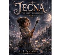 Jecna: The Silent Paintbrush (Book 3): An Emotional Fantasy Adventure About Kindness, Healing, and Inner Magic (Jecna: The Emotion Painter)